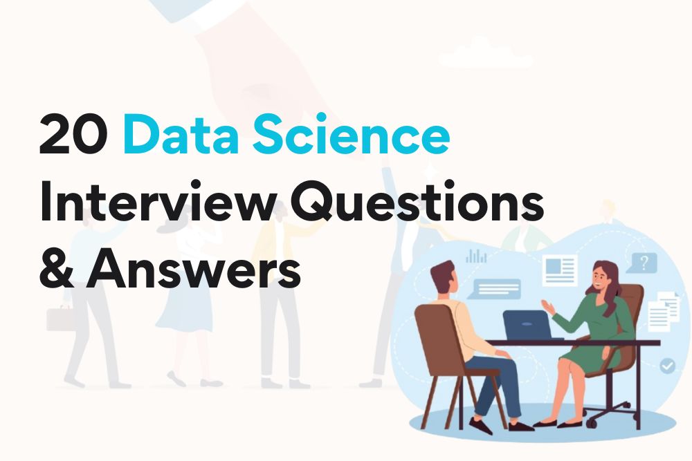 20 Data Science Questions and Answers to Excel your next interview.